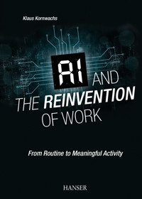 AI and the Reinvention of Work - Klaus Kornwachs - E-Book