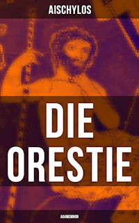 Die Orestie: Agamemnon - Aischylos - E-Book