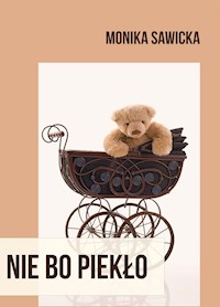 Nie bo piekło - Monika Sawicka - E-Book