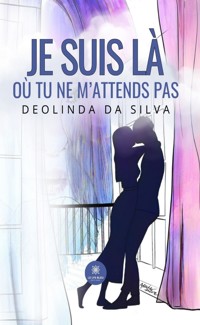 Je suis là où tu ne m’attends pas - Deolinda Da Silva - E-Book