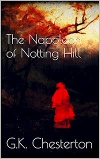 The Napoleon of Notting Hill - G.K. Chesterton - E-Book