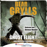 Ghost Flight - Jagd durch den Dschungel (Ungekürzt) - Bear Grylls - Hörbuch