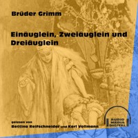 Einäuglein, Zweiäuglein und Dreiäuglein - Brüder Grimm - Hörbuch