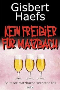 Kein Freibier für Matzbach - Gisbert Haefs - E-Book