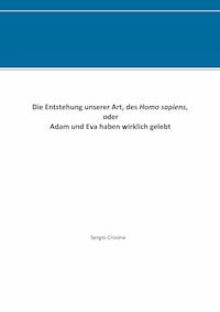Die Entstehung unserer Art, des Homo sapiens - Sergio Crosina - E-Book