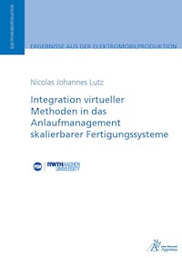 Integration virtueller Methoden in das Anlaufmanagement skalierbarer Fertigungssysteme - Nicolas Johannes Lutz - E-Book