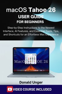 macOS Tahoe 26 User Guide for Beginners - Donald Unger - E-Book