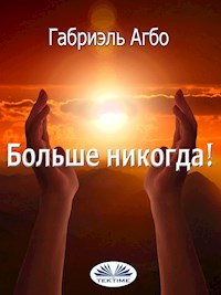 Больше Никогда! - Gabriel Agbo - E-Book
