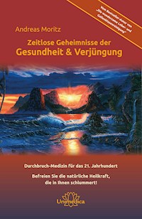 Zeitlose Geheimnisse der Gesundheit & Verjüngung - Gesamtausgabe - Andreas Moritz - E-Book