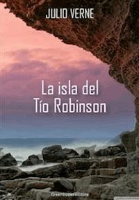 La Isla del Tio Robinson - Julio Verne - E-Book