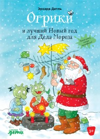 Огрики и лучший Новый год для Деда Мороза - Эрхард Дитль - E-Book