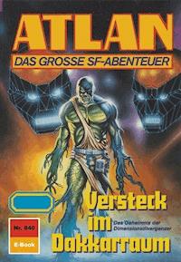 Atlan 840: Versteck im Dakkarraum - Falk-Ingo Klee - E-Book