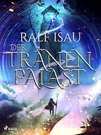 Der Tränenpalast - Ralf Isau - E-Book