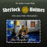 Sherlock Holmes, Die alten Fälle (Reloaded), Fall 3: Das Musgrave-Ritual - Arthur Conan Doyle - Hörbuch