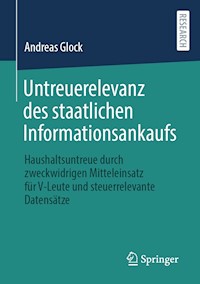 Untreuerelevanz des staatlichen Informationsankaufs - Andreas Glock - E-Book