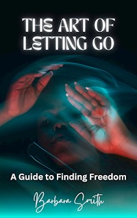 The Art of Letting Go - Barbara Smith - E-Book