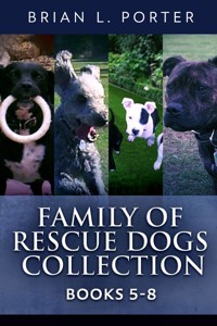 Family Of Rescue Dogs Collection - Books 5-8 - Brian L. Porter - E-Book