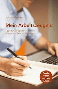 Mein Arbeitszeugnis - Rolf Summermatter - E-Book