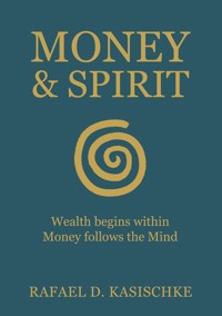 Money & Spirit - Rafael D. Kasischke - E-Book