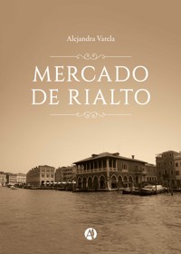 Mercado de Rialto - Alejandra Verónica Varela - E-Book