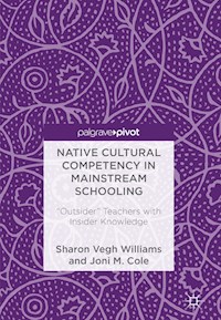 Native Cultural Competency in Mainstream Schooling - Sharon Vegh Williams - E-Book