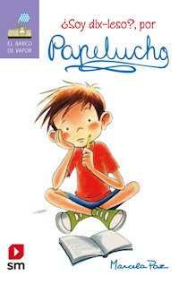 ¿Soy dix-leso, por Papelucho - Marcela Paz - E-Book