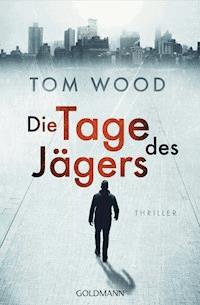 Die Tage des Jägers - Tom Wood - E-Book