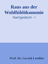 Raus aus der Wohlfühlökonomie! - Gerald Lembke - E-Book