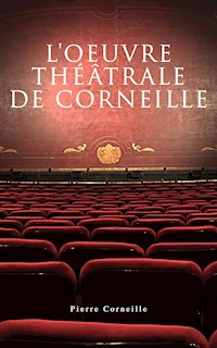 L'oeuvre théâtrale de Corneille - Pierre Corneille - E-Book