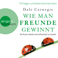 Wie man Freunde gewinnt - Die Kunst, beliebt und einflussreich zu werden (Ungekürzte Lesung) - Carnegie Dale - Hörbuch