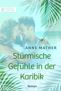 Stürmische Gefühle in der Karibik - Anne Mather - E-Book