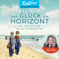 Das Glück am Horizont - Die Frauen der Villa Sommerwind, Band 1 (ungekürzt) - Anna Husen - Hörbuch