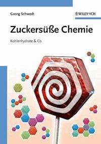 Zuckersüße Chemie - Georg Schwedt - E-Book