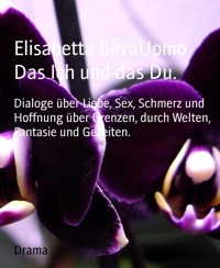 Das Ich und das Du. - Elisabetta BirraUomo - kostenlos E-Book