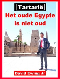 Tartarië - Het oude Egypte is niet oud - David Ewing Jr - E-Book