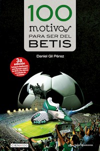100 motivos para ser del Betis - Daniel Gil Pérez - E-Book