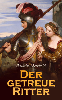 Der getreue Ritter - Wilhelm Meinhold - E-Book