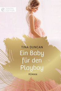 Ein Baby für den Playboy - TINA DUNCAN - E-Book