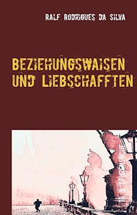 Beziehungswaisen und Liebschafften - Ralf Rodrigues da Silva - E-Book