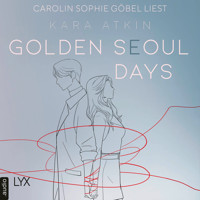 Golden Seoul Days - Seoul-Duett-Reihe, Teil 2 (Ungekürzt) - Kara Atkin - Hörbuch