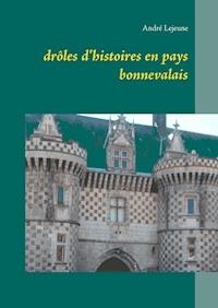 drôles d'histoires en pays bonnevalais - André Lejeune - E-Book