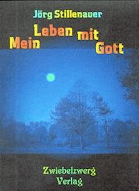 Mein Leben mit Gott - Jörg Stillenauer - E-Book