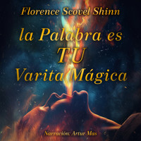 La Palabra es tu Varita Mágica - Florence Scovel Shinn - Hörbuch