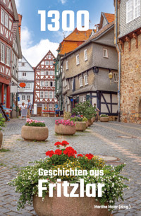 1300 - Geschichten aus Fritzlar - Martina Meier (Hrsg.) - E-Book