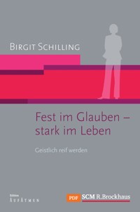 Fest im Glauben - stark im Leben - Birgit Schilling - E-Book