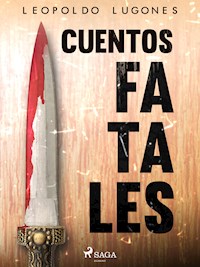 Cuentos fatales - Leopoldo Lugones - E-Book