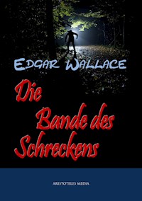 Die Bande des Schreckens - Edgar Wallace - E-Book
