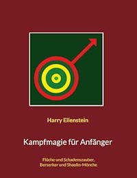 Kampfmagie für Anfänger - Harry Eilenstein - E-Book