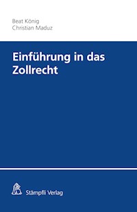 Einführung in das Zollrecht - Beat König - E-Book