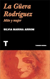 La Güera Rodríguez - Silvia Marina Arrom - E-Book